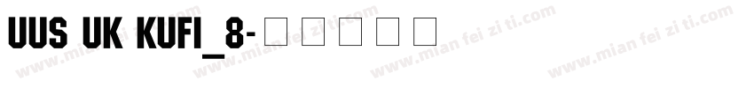 UUS UK KUFI_8字体转换